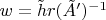 $w=\tilde hr(\tilde A')^{-1}$