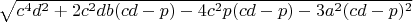 $\sqrt{c^4d^2+2c^2db(cd-p)-4c^2p(cd-p)-3a^2(cd-p)^2}$