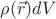 $\rho(\vec{r})dV$