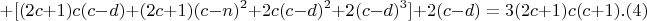 $$ +[(2c+1)c(c-d)+(2c+1)(c-n)^2 +2c(c-d)^2+2(c-d)^3] + 2(c-d) = 3(2c+1)c(c+1) .(4)$$