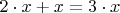 $2\cdot x+x=3\cdot x$