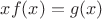 $xf(x)=g(x)$