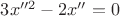 $3x''^2-2x''=0$
