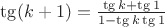 $\tg (k+1) = \frac{\tg k + \tg 1}{1- \tg k \tg 1}$