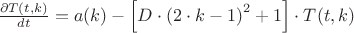 $ \[
\frac{{\partial T(t,k)}}{{dt}} = a(k) - \left[ {D \cdot \left( {2 \cdot k - 1} \right)^2  + 1} \right] \cdot T(t,k)
\]
$