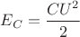 $E_C=\dfrac {CU^2}{2}$