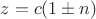 $z=c(1\pm n)$