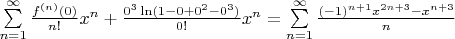 $\sum\limits_{n=1}^{\infty} \frac{f^{(n)}(0)}{n!}x^n + \frac{0^3 \ln(1 -0 + 0^2 - 0^3)}{0!}x^n = \sum\limits_{n=1}^{\infty} \frac{(-1)^{n+1} x^{2n + 3} - x^{n + 3}}{n}$