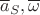 $\overline a_S,\overline\omega$
