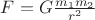 $F = G \frac{m_1 m_2}{r^2}$