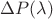 $\Delta P(\lambda)$