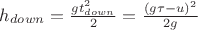 $h_{down}= \frac{gt_{down}^2}{2}=\frac{(g\tau-u)^2}{2g}$