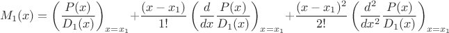 $$M_1(x)=\left(\frac{P(x)}{D_1(x)}  \right)_{x=x_1}
 + \frac{(x-x_1)}{1!}\left(\frac{d}{dx}\frac{P(x)}{D_1(x)}  \right)_{x=x_1}
 + \frac{(x-x_1)^2}{2!}\left(\frac{d^2}{dx^2}\frac{P(x)}{D_1(x)}  \right)_{x=x_1}$$