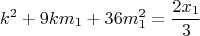 $$k^2+9km_1+36m_1^2=\frac{2x_1}{3}$$
