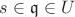 $s\in\mathfrak q\in U$