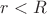 $ r <R $