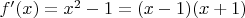 $f'(x)=x^2-1=(x-1)(x+1)$