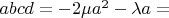 $abcd=-2\mu a^2-\lambda a=$