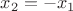 $x_{2} = -x_{1}$