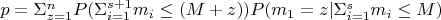 $p=\Sigma_{z=1}^n P(\Sigma_{i=1}^{s+1} m_i \le (M+z))P(m_1=z|\Sigma_{i=1}^s m_i \le M)$