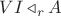 $VI\triangleleft_rA$