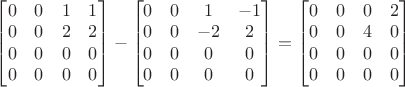 $\begin{bmatrix}0&0&1&1\\0&0&2&2\\0&0&0&0\\0&0&0&0\end{bmatrix}-\begin{bmatrix}0&0&1&-1\\0&0&-2&2\\0&0&0&0\\0&0&0&0\end{bmatrix}=\begin{bmatrix}0&0&0&2\\0&0&4&0\\0&0&0&0\\0&0&0&0\end{bmatrix}$