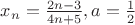 $x_n=\frac{2n-3}{4n+5},a=\frac12$
