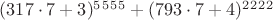 $(317 \cdot 7 + 3)^5^5^5^5 + (793 \cdot 7 + 4)^2^2^2^2$