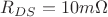 $R_{DS}=10 m\Omega$