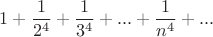 $$1+\frac{1}{2^4}+\frac{1}{3^4}+...+\frac{1}{n^4}+...$$