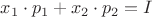 $x_1\cdot p_1+x_2\cdot p_2=I$
