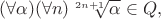$(\forall\alpha)(\forall n) \sqrt[2n+1]{\alpha}\in Q, $