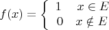 \[f(x) = \left\{ {\begin{array}{*{20}c}   {1\quad \;x \in E}  \\   {0\quad x \notin E}  \\\end{array}} \right.\]