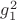 $g_1^2$