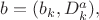 $b=(b_{k}, D_{k}^{a}),$