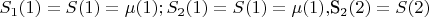 $S_1(1)=S(1)=\mu(1);S_2(1)=S(1)=\mu(1),$S_2(2)=S(2)