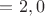 $=2,0$