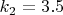 $ k_2=3.5 $