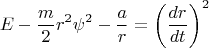 $$  E - \frac{m}{2} r^2 \psi^2 - \frac{a}{r}= \left( \frac{dr}{dt} \right )^2 $$