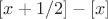 $[x+1/2] - [x]$