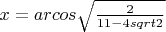 $x=arcos\sqrt{\frac2{11-4sqrt2}}$