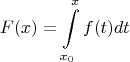 $$F(x) = \int\limits_{x_0 }^x {f(t)dt}$$