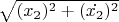 $\sqrt{(x_{2} )^{2} +(\dot{x_{2}} )^{2}}$