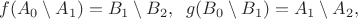 $$f(A_0\setminus A_1)=B_1\setminus B_2, \;\; g(B_0\setminus B_1)=A_1\setminus A_2,$$
