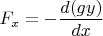 $F_x = -\frac{\big{d(gy)}}{\big{dx}}$