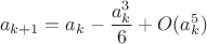 $${a_{k + 1}} = {a_k} - \frac{{a_k^3}}{6} + O(a_k^5)$$