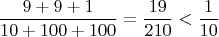 $$\dfrac{9+9+1}{10+100+100}=\dfrac{19}{210}<\dfrac{1}{10}$$