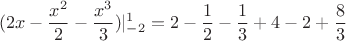 $$ (2x - \frac{x^2}{2} - \frac{x^3}{3}) |_{-2}^{1} = 2 - \frac{1}{2} - \frac{1}{3} + 4 - 2 + \frac{8}{3}$$