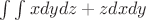 $\int\int xdydz+zdxdy$