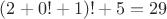 $(2+0!+1)!+ 5=29$